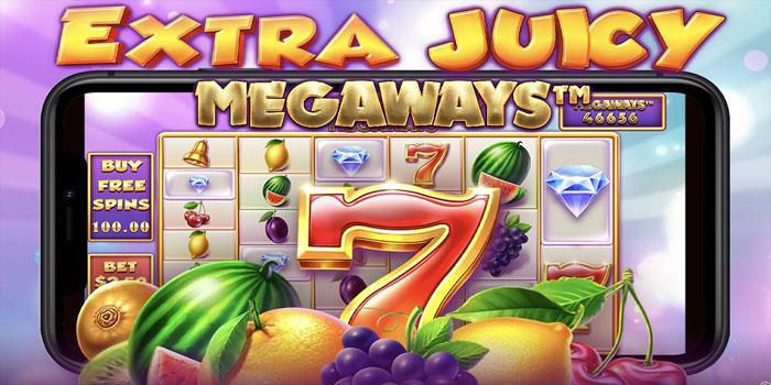 Tips Mudah Maxwin Besar Bermain Slot Extra Juicy Megaways